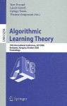 Algorithmic Learning Theory: 19th International Conference, ALT 2008, Budapest, Hungary, October 13-16, 2008 Proceedings - Yoav Freund, Thomas Zeugmann, László Györfi