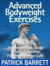 Advanced Bodyweight Exercises: An Intense Full Body Workout In A Home Or Gym - Patrick Barrett