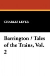 Barrington / Tales of the Trains, Vol. 2 - Charles James Lever