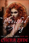 Punished by the King (Trysts in the Tower Book 1) - Chera Zade
