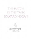 The Match in the Tank - Edward Hogan