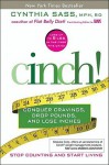 Cinch!: Conquer Cravings, Drop Pounds, and Lose Inches - Cynthia Sass
