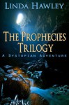 The Prophecies Trilogy (A Dystopian Adventure) - Linda Hawley