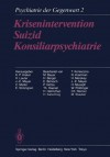 Krisenintervention Suizid Konsiliarpsychiatrie: Band 2: Krisenintervention, Suizid, Konsiliarpsychiatrie - K.P. Kisker, H. Lauter, J.E. Meyer