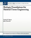 Biologic Foundations for Skeletal Tissue Engineering - Ericka M. Bueno, K. A. Athanasiou, Ericka Bueno