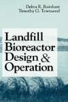 Landfill Bioreactor Design and Operation - Debra R. Reinhart