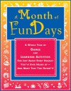 A Month of FunDays: A Whole Year of Games and Learning Activities for Just about Every Holiday You've Ever Heard Of-And Many That You Have - Dawn DiPrince