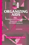 Organizing AIDS: Workplace and Organizational Responses to the HIV/AIDS Epidemic - David Goss, Derek Adam-Smith