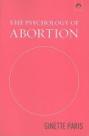 The Psychology of Abortion - Ginette Paris