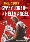 Phil Cross: Gypsy Joker to a Hells Angel: From a Joker to an Angel - Phil Cross, Meg Cross