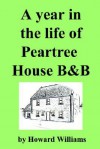 A Year in the Life of Peartree House B&b - Howard Williams