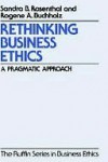 Rethinking Business Ethics: A Pragmatic Approach - Sandra B. Rosenthal, Rogene A. Buchholz