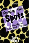 Changing Your Spots: A Guide to Personal Change - Terry Wilson