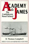 Academy on the James: The Confederate Naval School - R. Thomas Campbell