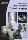 BSAVA Manual of Canine and Feline Thoracic Imaging - Tobias Schwarz, Victoria Johnson