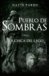 Pueblo de Sombras: La Chica del Lago (Volume 1) (Spanish Edition) - David Pardo