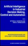 Artificial Intelligence in Industrial Decision Making, Control and Automation - S. G. Tzafestas