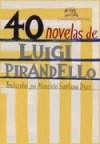 40 novelas de Luigi Pirandelo - Luigi Pirandello