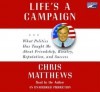 Life's a Campaign: What Politics Has Taught Me about Friendship, Rivalry, Reputation, and Success - Chris Matthews