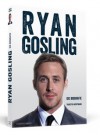 Ryan Gosling - Die Biografie - Thorsten Wortmann