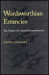 Wordsworthian Errancies: The Poetics of Cultural Dismemberment - David Collings