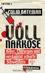 Vollnarkose: Killer, Chirurgen und verdammt scharfe Schwestern - Kriminalroman - Colin Bateman, Alexander Wagner