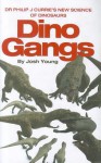 Dino Gangs: The New Biology of Dinosaurs. by Phil Currie, Josh Young - Phil Currie