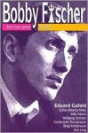Bobby Fischer: From Chess Genius to Legend - Eduard Gufeld, Mike Morris, Carlos Almarza-Mato