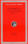 Columella: On Agriculture, Volume I, Books I-IV (Loeb Classical Library No. 361) - Columella, Harrison Boyd Ash