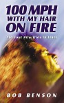 100 Mph With My Hair On Fire - Bob Benson