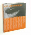 Art and Feminism - Helena Reckitt, Peggy Phelan