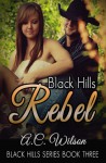 Black Hills Rebel - A.C. Wilson