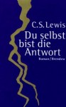 Du selbst bist die Antwort - C.S. Lewis