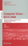 Computer Vision - ECCV 2008: 10th European Conference on Computer Vision, Marseille, France, October 12-18, 2008 Proceedings, Part II - David Forsyth