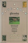 A Patchwork Garden: Unexpected Pleasures from a Country Garden Hardcover - May, 1990 - Sydney Eddison