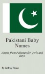 Pakistani Baby Names: Names from Pakistan for Girls and Boys - Jeffrey Fisher