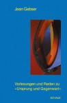 Gesamtausgabe 05/2. Vorlesungen und Reden zu ' Ursprung und Gegenwart' - Jean Gebser