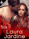 Not For Me (Toronto #1) - Laura Jardine