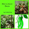 How to Grow Beans - Linda Gray