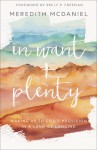 In Want + Plenty: Waking Up to God's Provision in a Land of Longing - McDaniel, Meredith