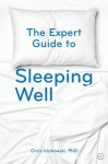 The Expert Guide to Sleeping Well - Chris Idzikowski