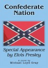 CONFEDERATE NATION: Special Appearance by Elvis Presley - Michael Gray