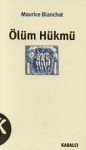 Ölüm Hükmü - Maurice Blanchot, Arzu Dalgıç Aydın, Berna Kılınçer