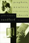 Prophets, Healers, and the Emerging Church - John Loren Sandford, Paula Sandford