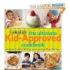 Cooking Light the Ultimate Kid-approved Cookbook: Delicious Food Kids Will Eat, Nutritious Meals Moms Will Love [Spiral-bound] - Editors of Cooking Light Magazine