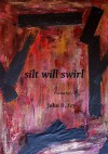 silt will swirl - John D. Fry