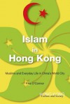 Islam in Hong Kong: Muslims and Everyday Life in China's World City - Paul O'Connor