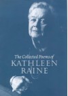 The Collected Poems Of Kathleen Raine - Kathleen Raine