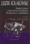 Bajki różne; Opowieści biblijne; Rozmowy z diabłem - Leszek Kołakowski