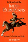 In Search of the Indo-Europeans - J.P. Mallory